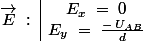 \vec{E}\; :\; \begin{array}{|c}E_x\;=\;0\\E_y\;=\;\frac{-\,U_{AB}}{d} \end{array}